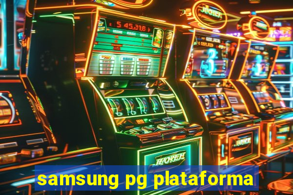 samsung pg plataforma